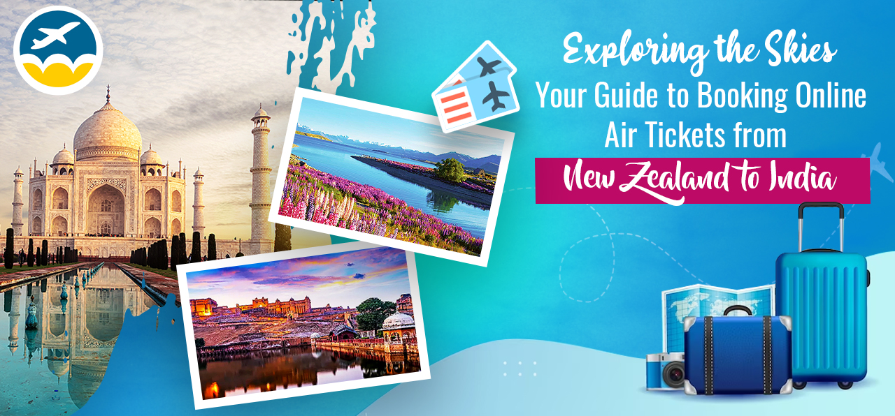 Exploring the Skies: Your Guide to Booking Online Air Tickets from New Zealand to India