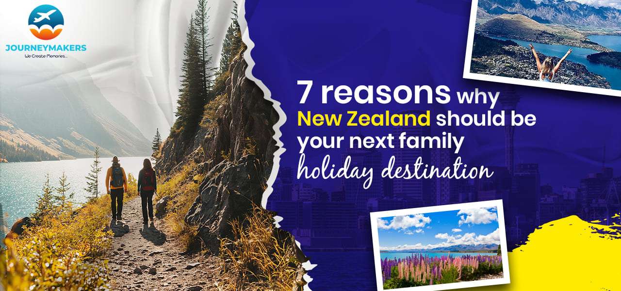 7 reasons why New Zealand should be your next family holiday destination