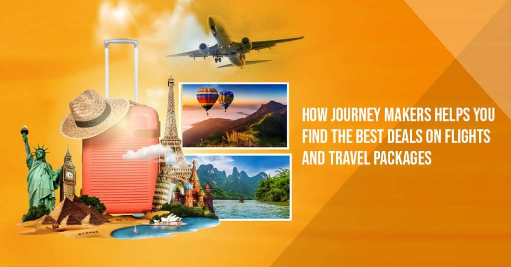 How Journey Makers Helps You Find the Best Deals on Flights and Travel Packages
