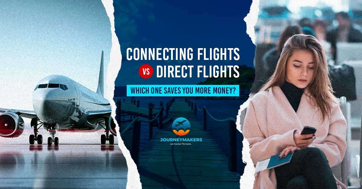 Direct vs. Connecting Flights: Which One Saves You More Money?