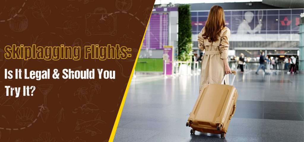 Skiplagging Flights in New Zealand: Is It Legal and Should You Try It?