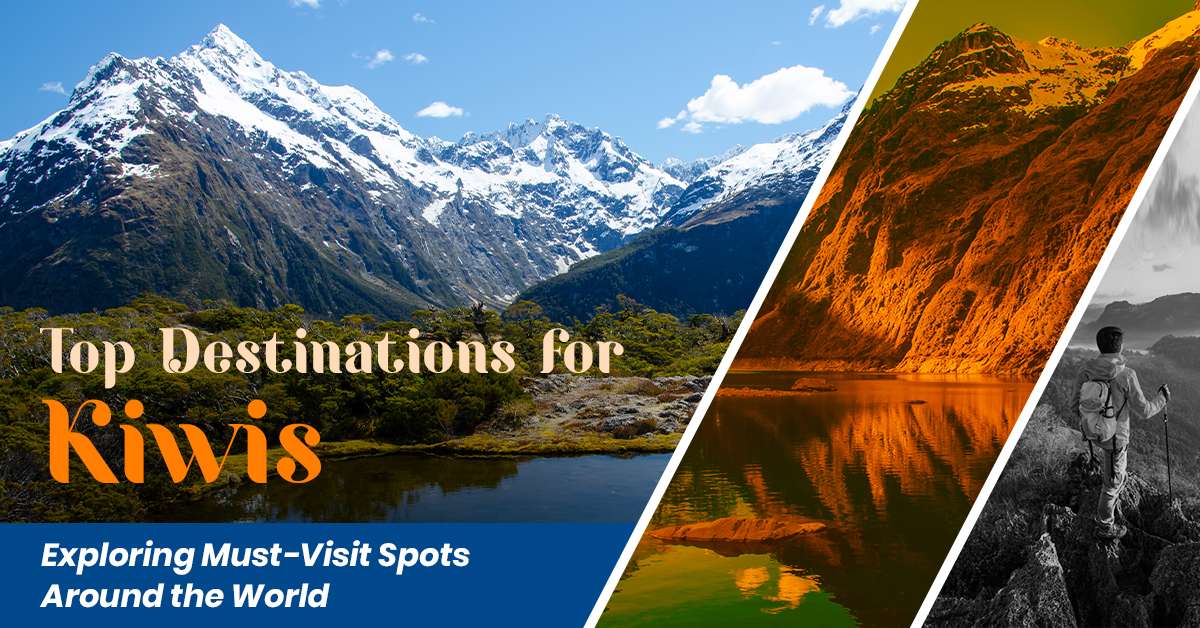 Top Destinations for Kiwis: Exploring Must-Visit Spots Around the World